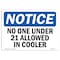 Signmission Safety Sign, OSHA Notice, 10" Height, No One Under 21 Allowed In Cooler Sign, Portrait OS-NS-D-710-V-14708 - alternate 1